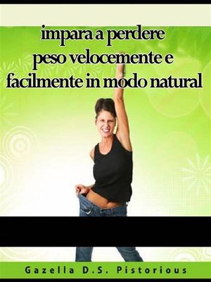 cover image of Impara a Perdere Peso Velocemente E Facilmente In Modo Natural
